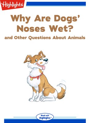 cover image of Why Are Dogs' Noses Wet? and Other Questions About Animals